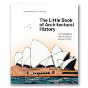 The Little Book of Architectural History: For Children and Curious Grown-Ups