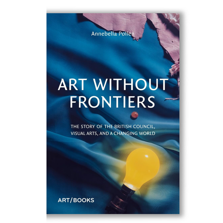 Art Without Frontiers: The History of the British Council and the Visual Arts Book