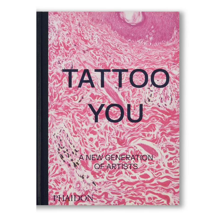 Tattoo You: A New Generation of Artists Book