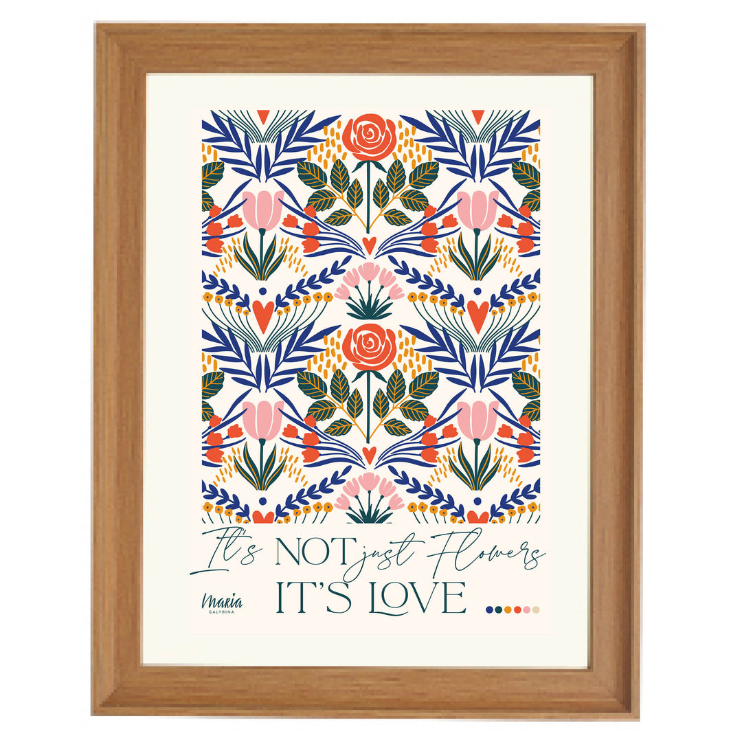 It's not just flowers, it's Love Art Print