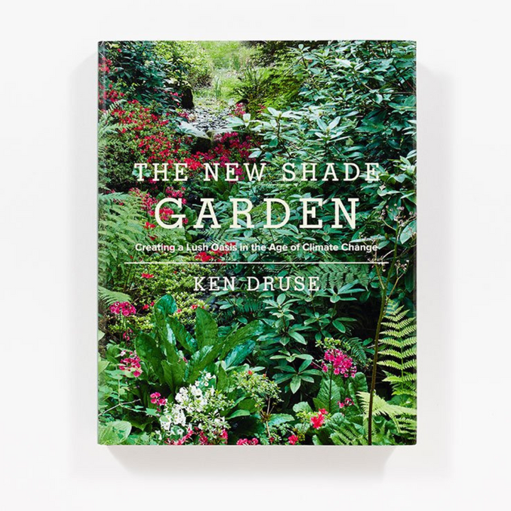 The New Shade Garden: Creating a Lush Oasis in the Age of Climate Change Book
