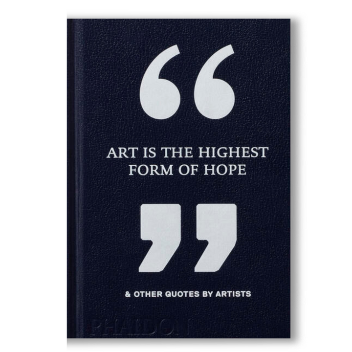 Art Is the Highest Form of Hope & Other Quotes by Artists Book