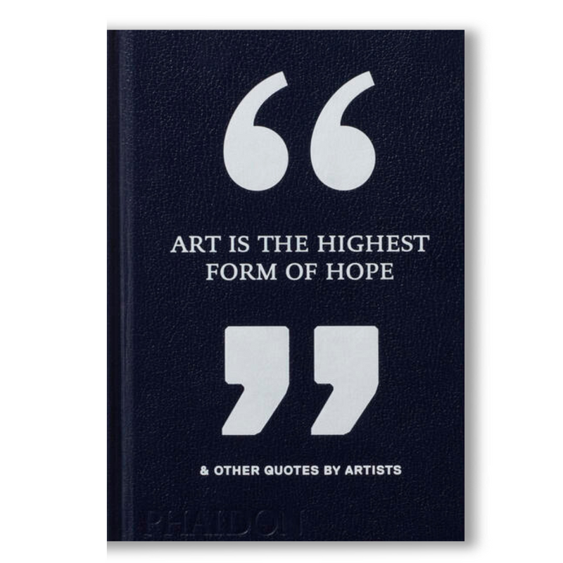 Art Is the Highest Form of Hope & Other Quotes by Artists Book