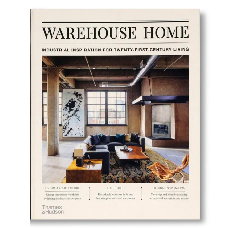 Warehouse Home: Industrial Inspiration for Twenty-First-Century Living Book