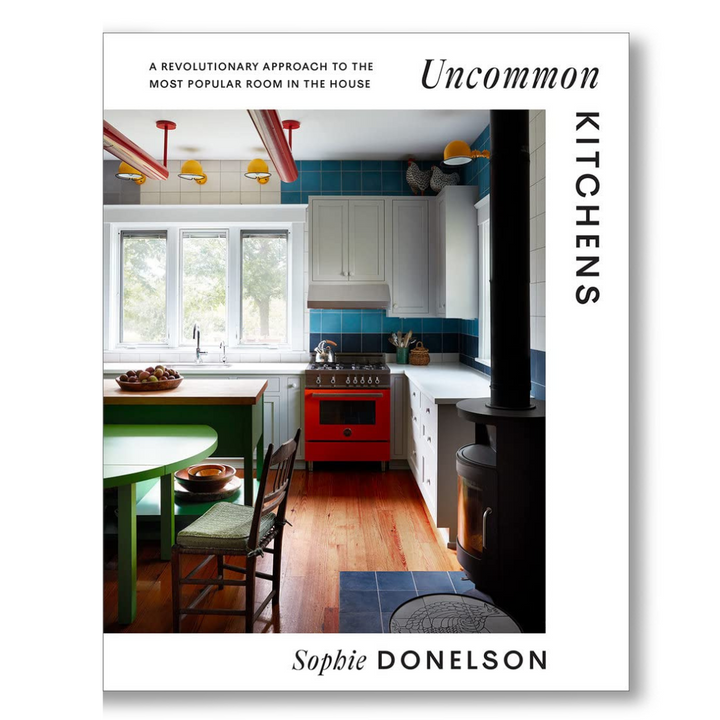 Uncommon Kitchens: A Revolutionary Approach to the Most Popular Room in the House Book