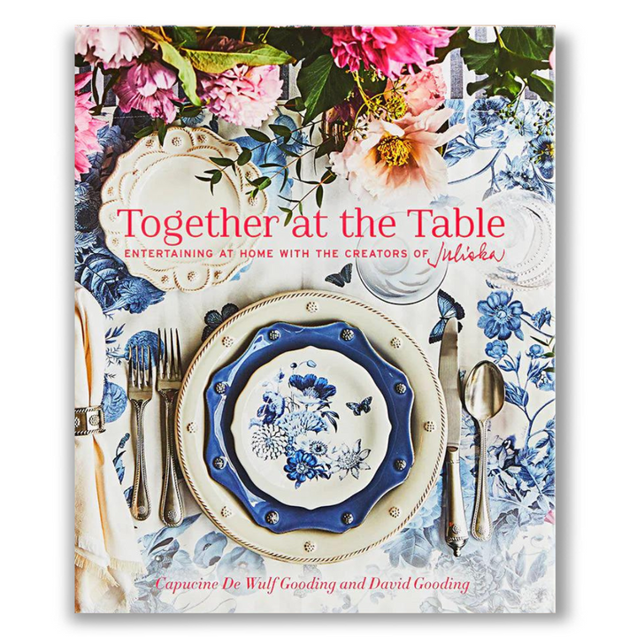 Together at the Table: Entertaining at home with the creators of Juliska Book