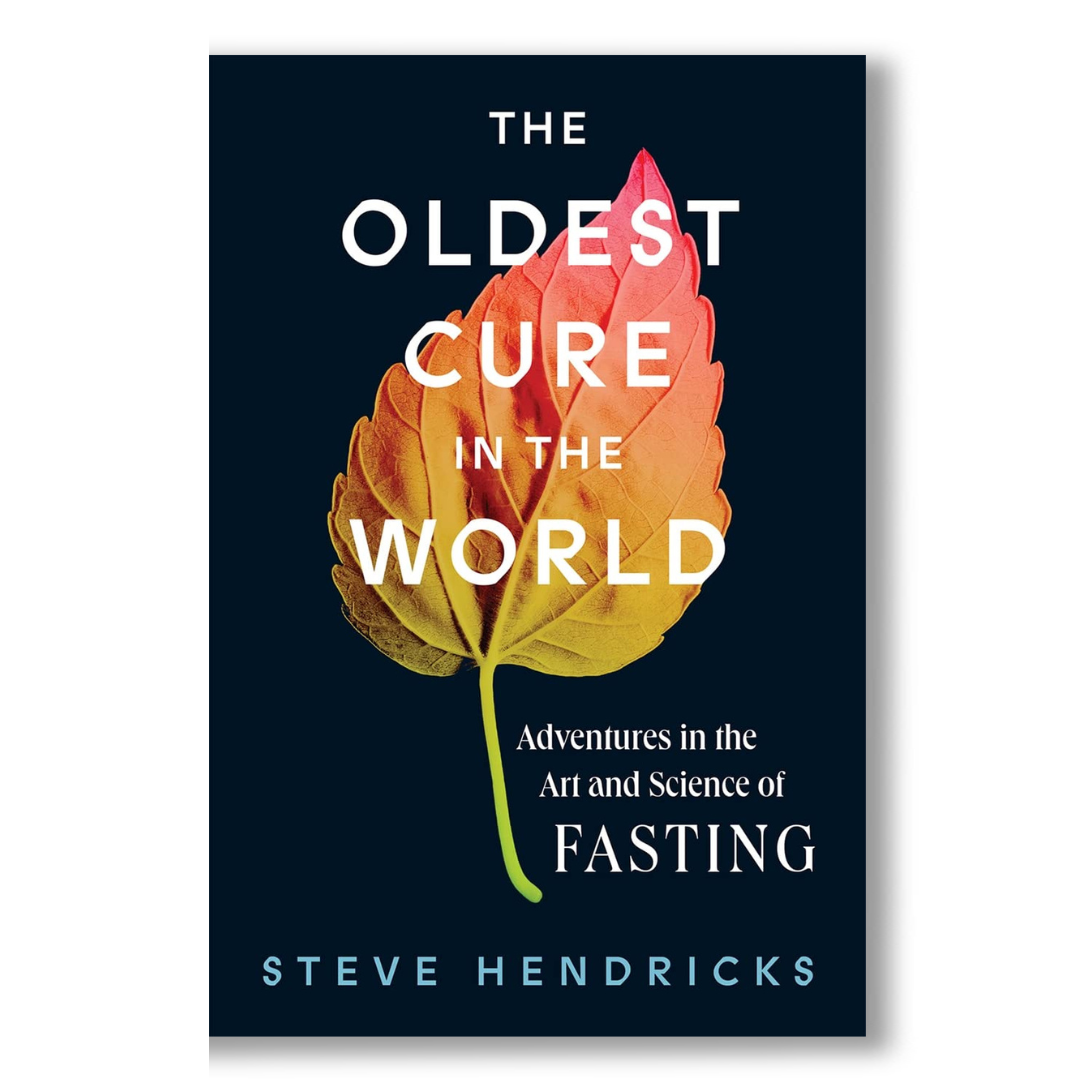 The Oldest Cure in the World: Adventures in the Art and Science of Fasting Book