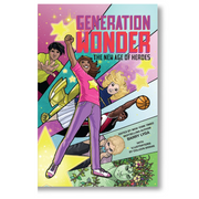 Generation Wonder: The New Age of Heroes Book