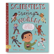 Scientists Are Saving the World!: So Who Is Working on Time Travel? Book