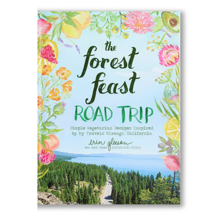 The Forest Feast Road Trip: Simple Vegetarian Recipes Inspired by My Travels through California Book