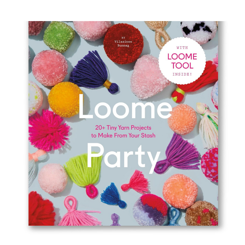 Loome Party: 20+ Tiny Yarn Projects to Make from Your Stash Book