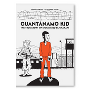 Guantánamo Kid: The True Story of Mohammed El-Gharani Book