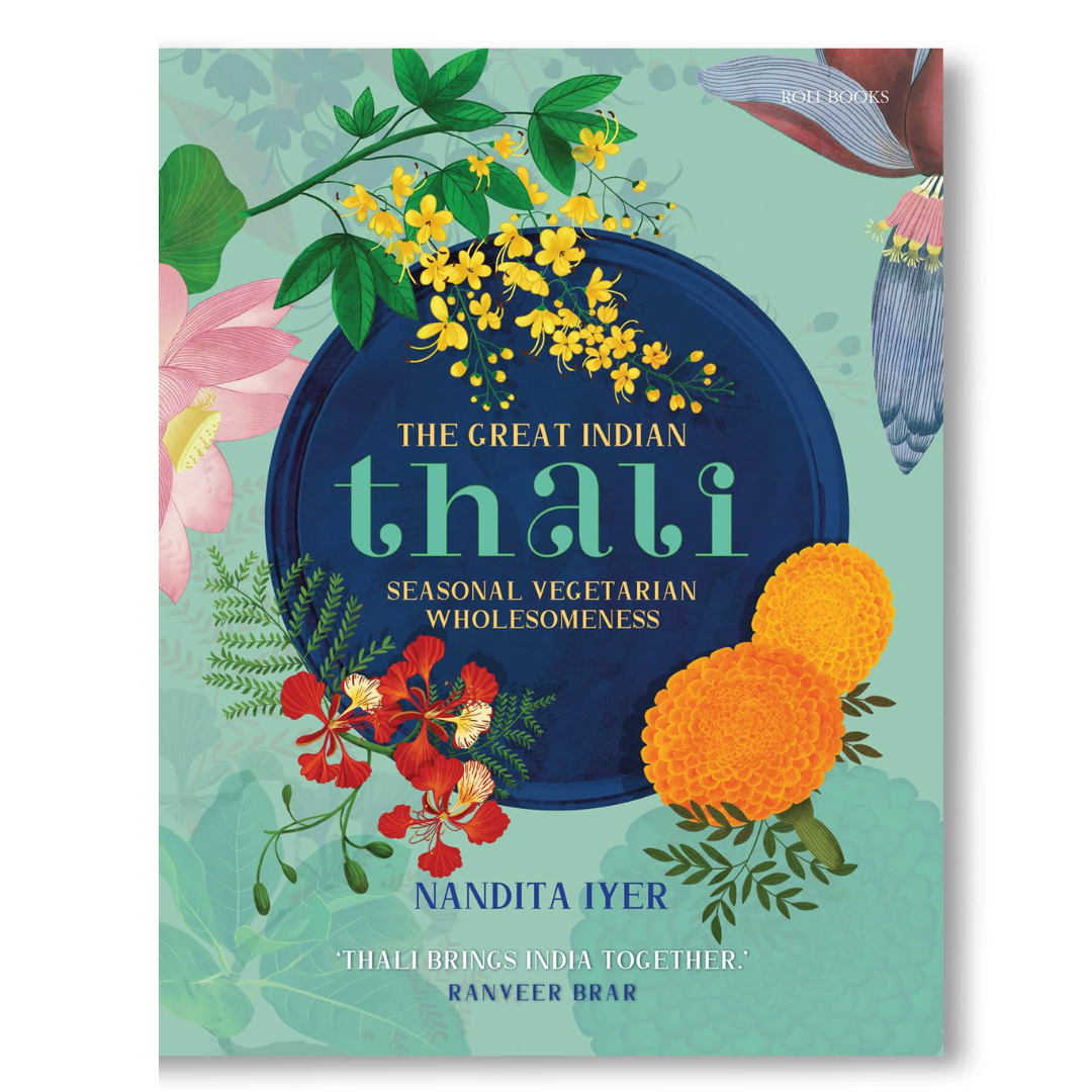 The Great Indian Thali: Seasonal Vegetarian Wholesomeness Book