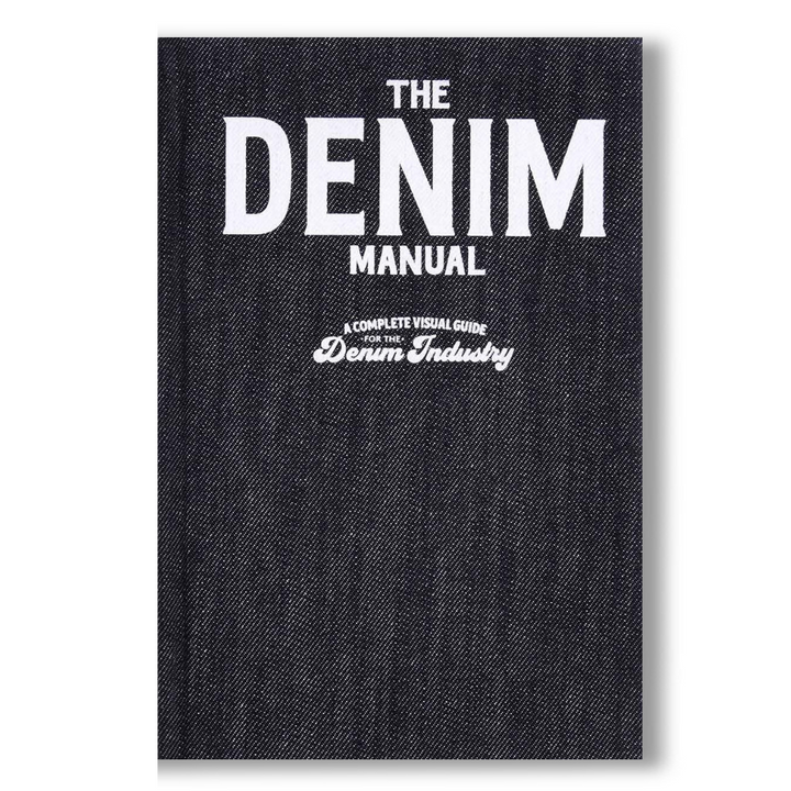 The Denim Manual: A Complete Visual Guide for the Denim Industry Book