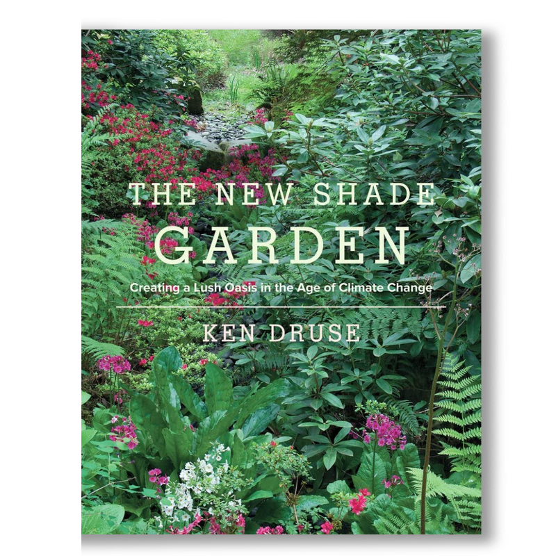 The New Shade Garden: Creating a Lush Oasis in the Age of Climate Change Book