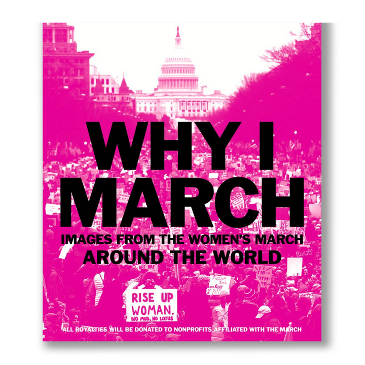 Why I March: Images from the Women's March Around the World Book