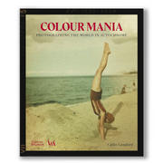 Colour Mania (Victoria and Albert Museum): Photographing the World in Autochrome Book