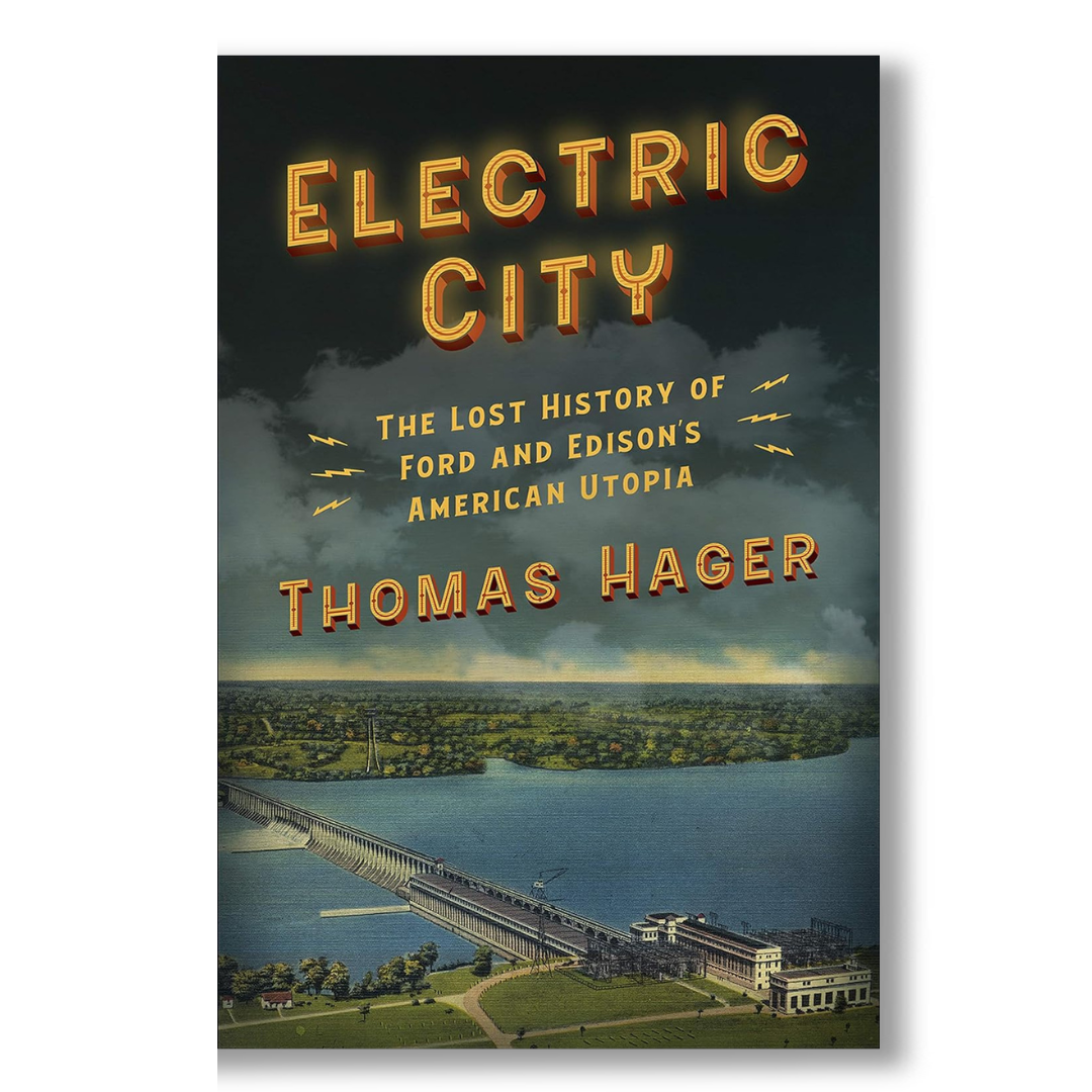 Electric City: The Lost History of Ford and Edison’s American Utopia Book