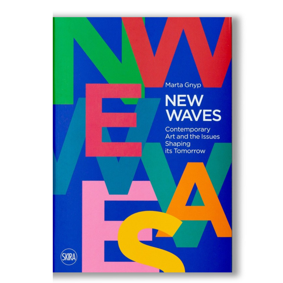 New Waves: Contemporary Art and the Issues Shaping its Tomorrow BOOK