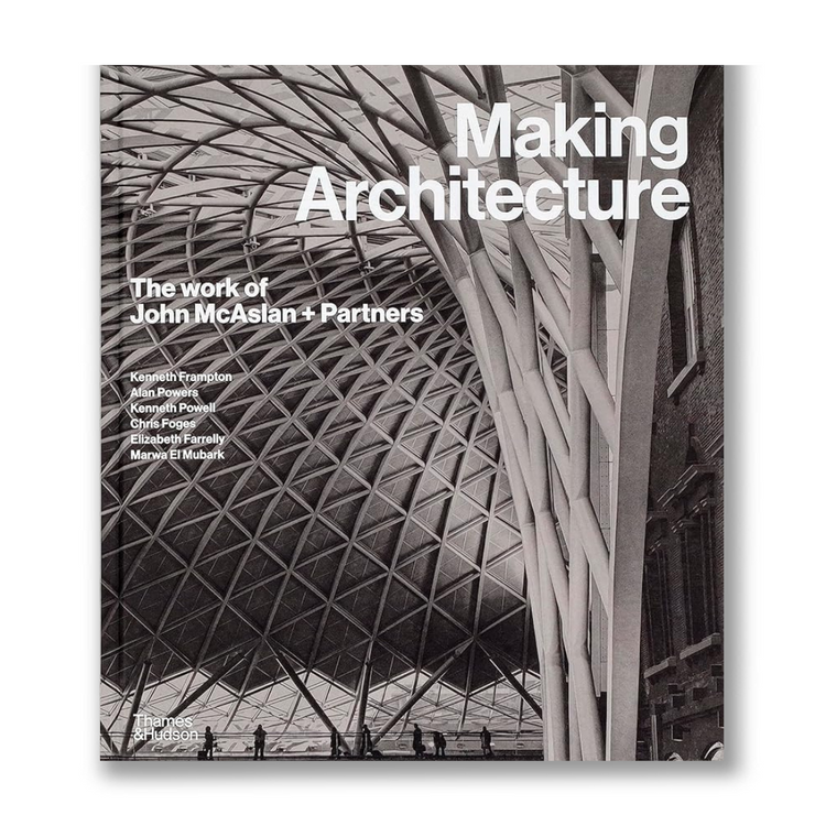 Making Architecture: The work of John McAslan + Partners Book