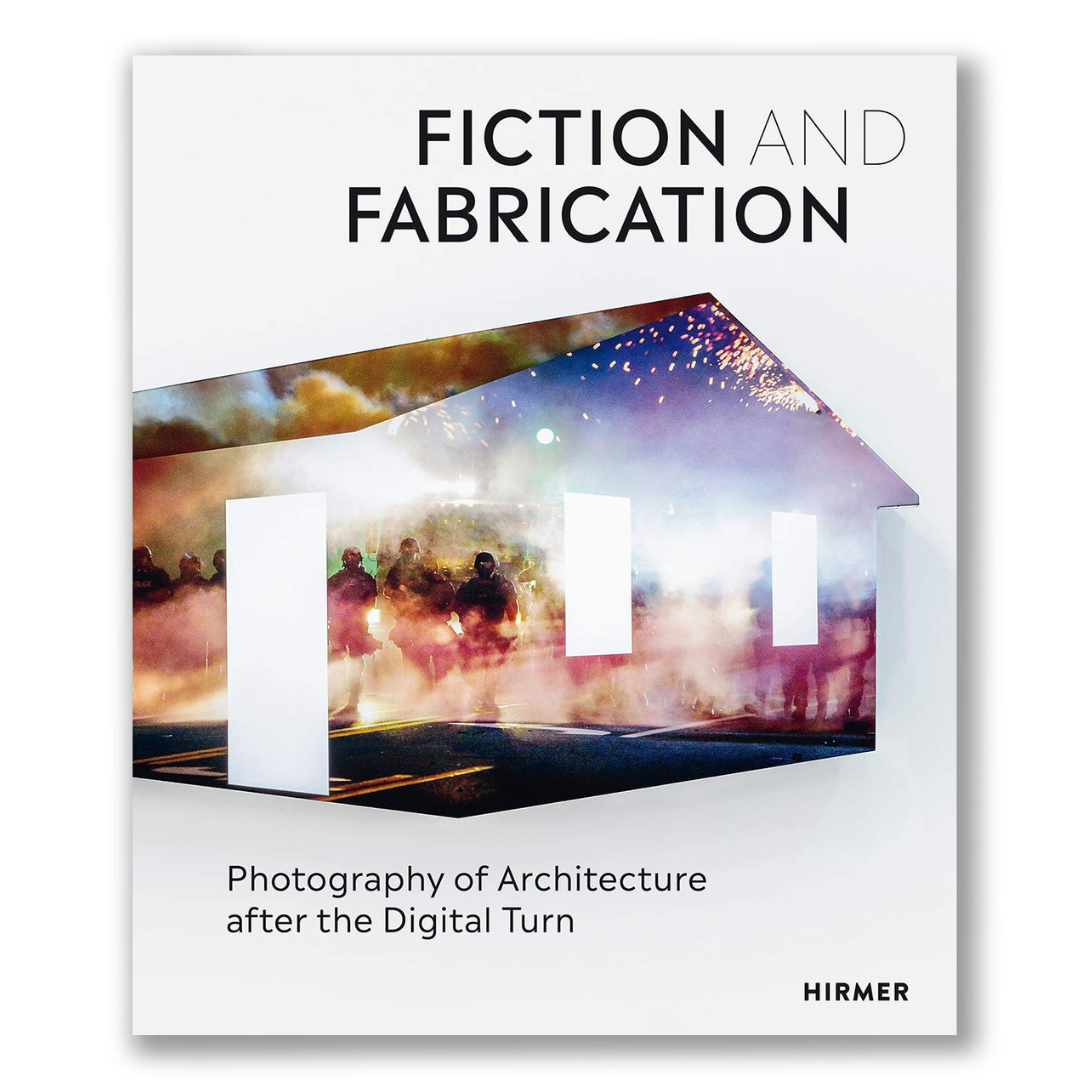 Fiction and Fabrication: Photography of Architecture after the Digital Turn Book