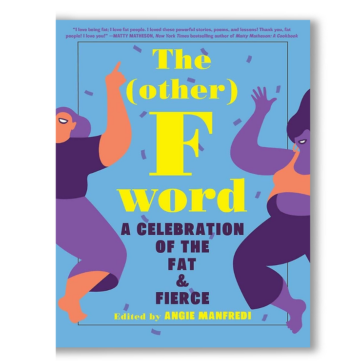 The Other F Word: A Celebration of the Fat & Fierce Book
