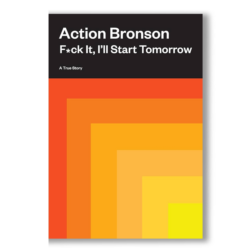 F*ck It, I'll Start Tomorrow: A True Story Book