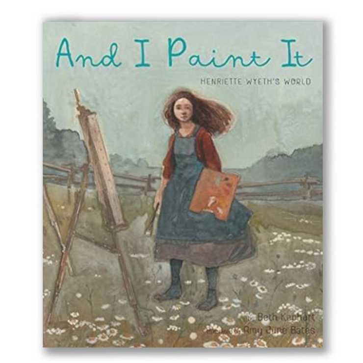 And I Paint It: Henriette Wyeth’s World Book