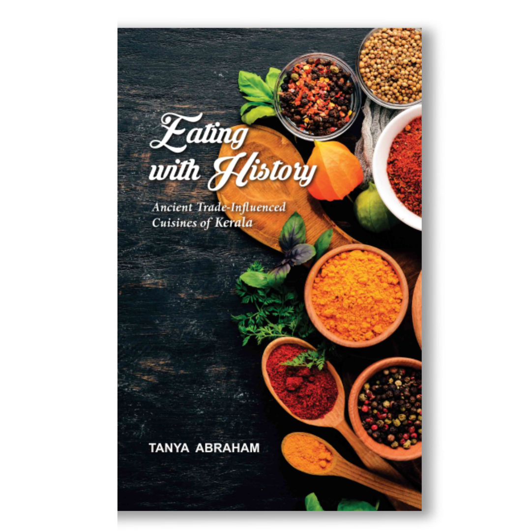 Eating with History: Ancient Trade-Influenced Cuisines of Kerala Book