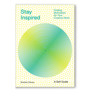 Stay Inspired: Cultivating Curiosity and Growing Your Ideas Book
