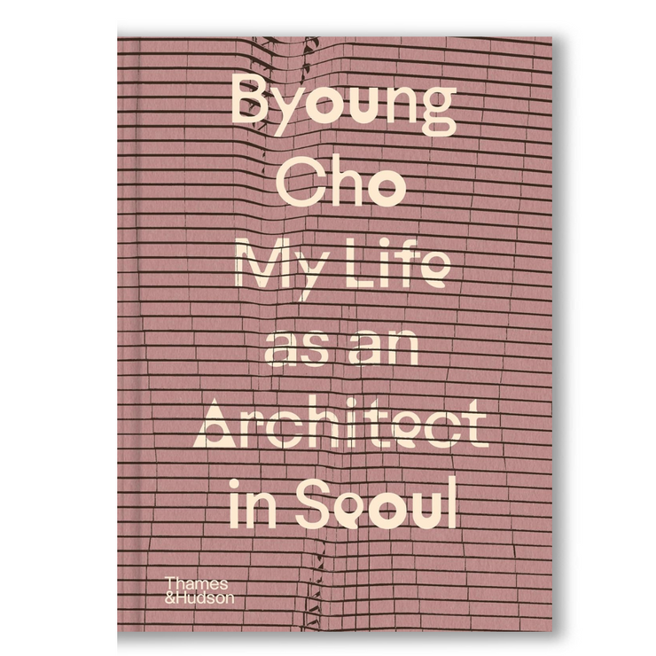 Byoung Cho: My Life as An Architect in Seoul: 2 Book