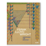 Frank Lloyd Wright: Unpacking the Archive BOOK