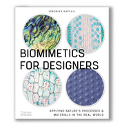 Biomimetics for Designers: Applying Nature's Processes & Materials in the Real World Book