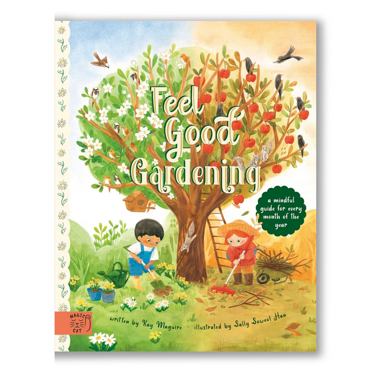 Feel Good Gardening: A Mindful Guide for Every Month of the Year Book