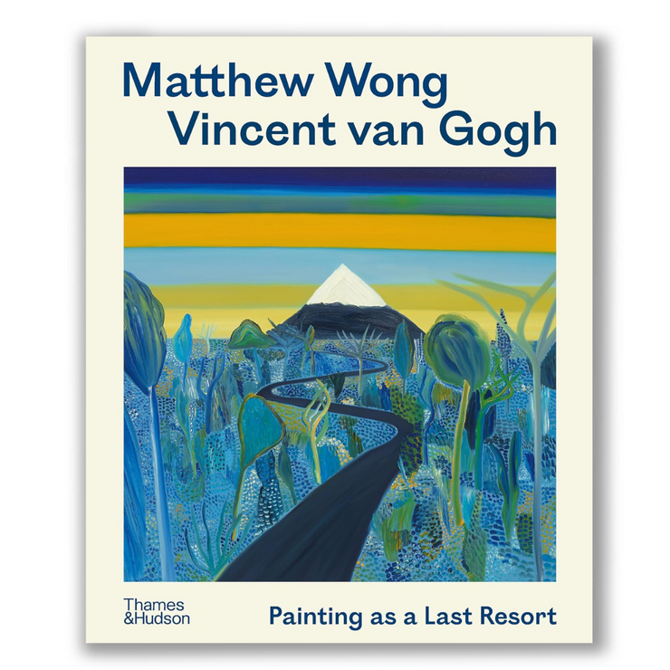 Matthew Wong - Vincent van Gogh: Painting as a Last Resort Book