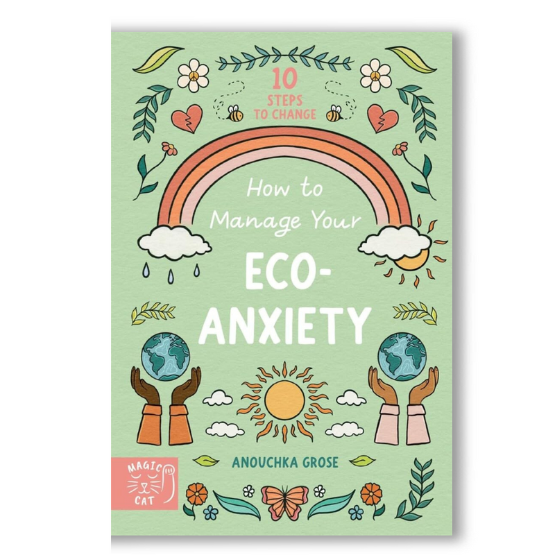 How to Manage Your Eco-Anxiety: A Step-by-Step Guide to Creating Positive Change Book