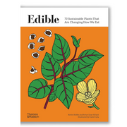 Edible: 70 Sustainable Plants That Are Changing How We Eat Book