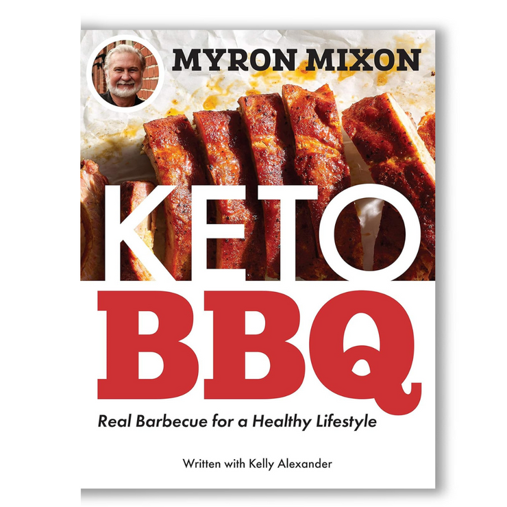 Myron Mixon: Keto BBQ: Real Barbecue for a Healthy Lifestyle Book