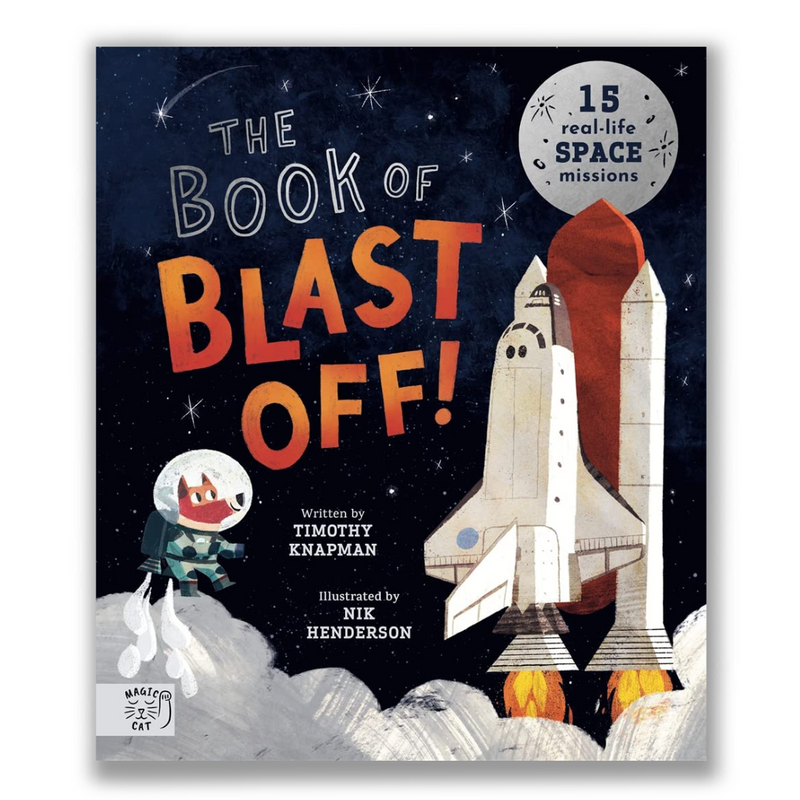 The Book of Blast Off!: 15 Real-Life Space Missions