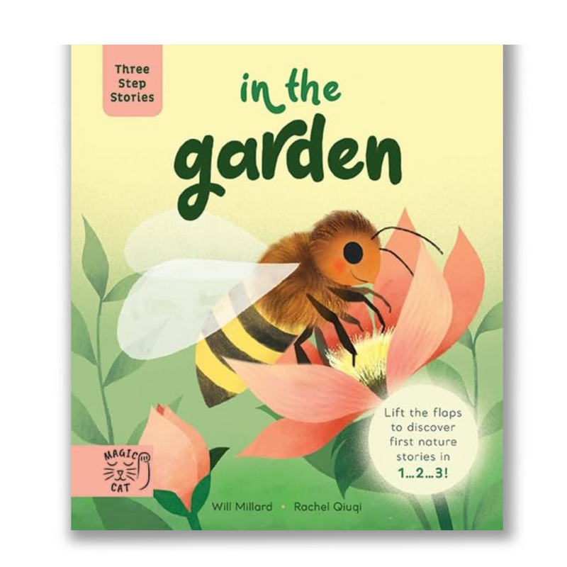 Three Step Stories: In the Garden: Lift the Flaps to Discover First Nature Stories in 1… 2… 3!  Book