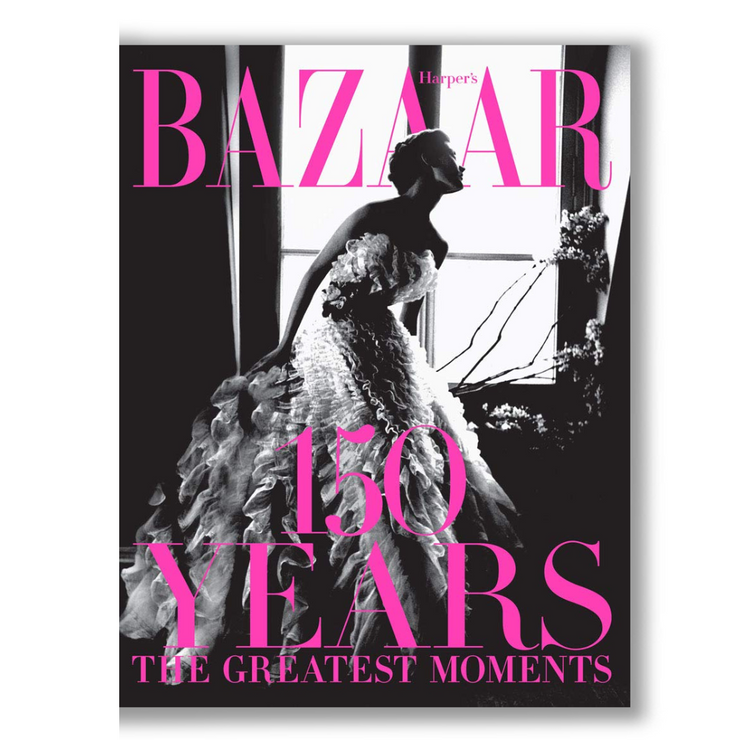 Harper's Bazaar: 150 Years: The Greatest Moments BOOK