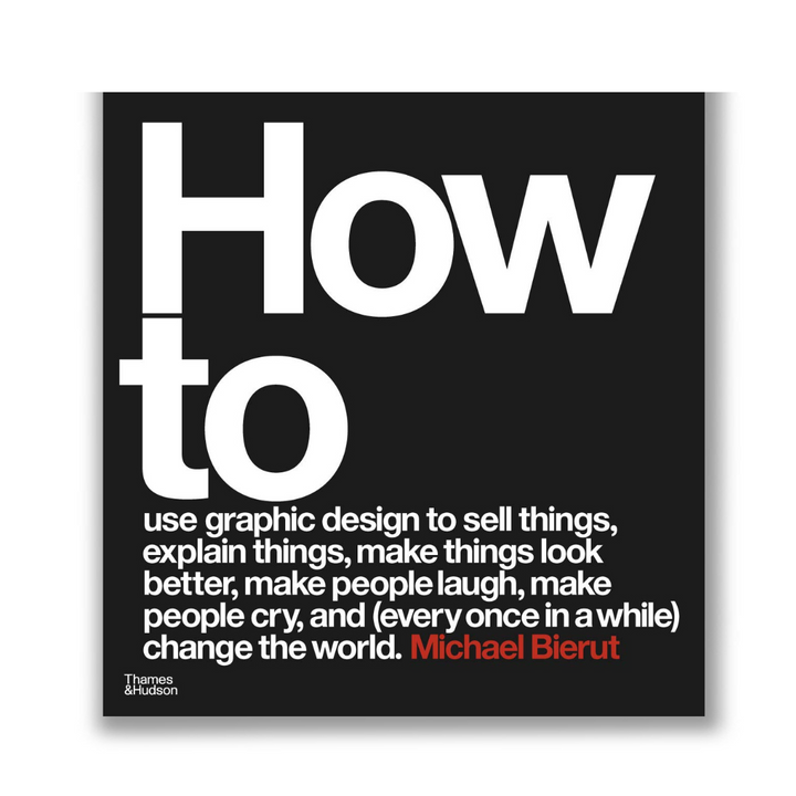 How to use graphic design to sell things, explain things, make things look better, make people laugh, make people cry, and (every once in a while) change the world Book