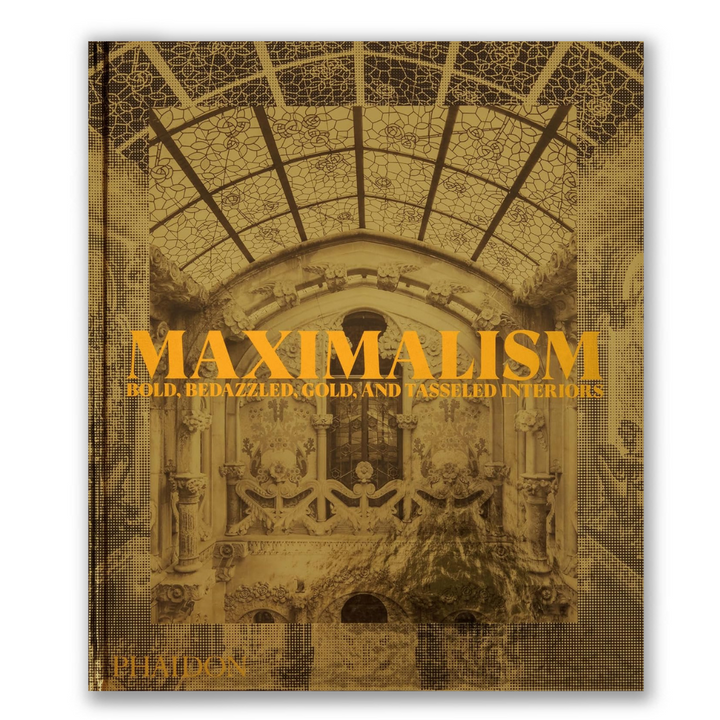 Maximalism: Bold, Bedazzled, Gold, and Tasseled Interiors Book