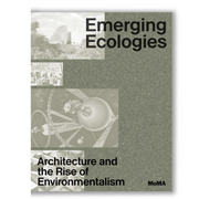 Emerging Ecologies: Architecture and the Rise of Environmentalism Book