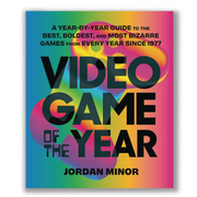 Video Game of the Year: A Year-by-Year Guide to the Best, Boldest, and Most Bizarre Games from Every Year Since 1977 Book