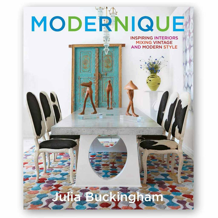 Modernique: Inspire Interiors Mixing Vintage and Modern Styles Book