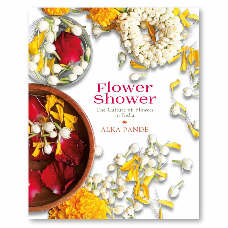 Flower Shower: The Culture of Flowers in India Book