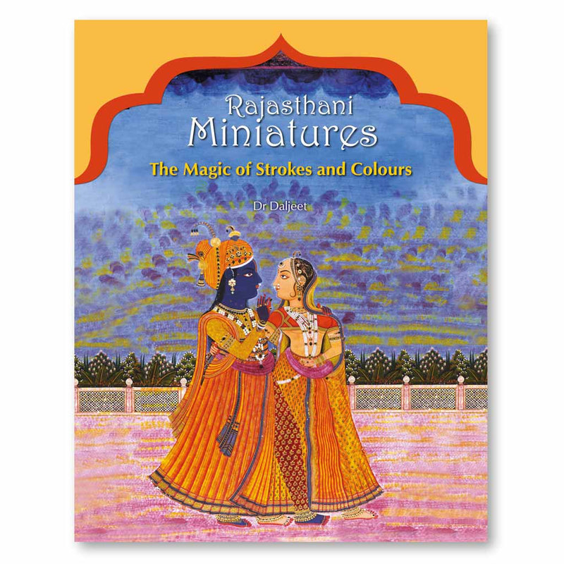 Rajasthani Miniatures: The Magic of Strokes and Colours Book