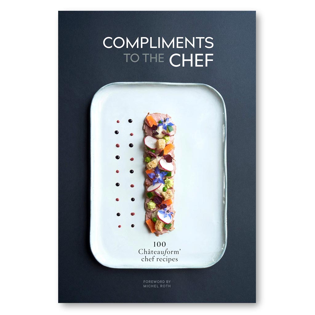 Compliments to the Chef: 100 Châteauform Chef Recipes Book