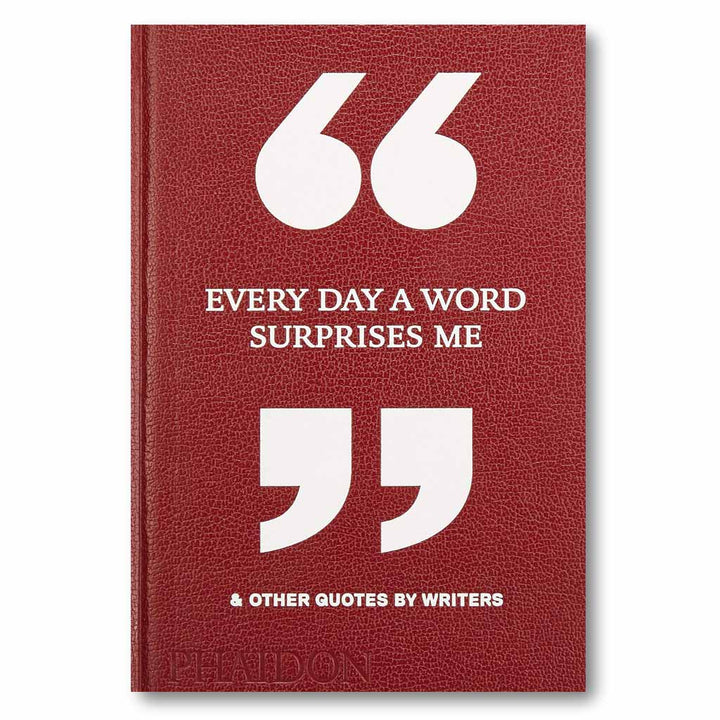 EVERY DAY A WORD SURPRISES ME & OTHER QUOTES BY WRITERS BOOK